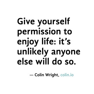 Permission To Yourself Indulge Give